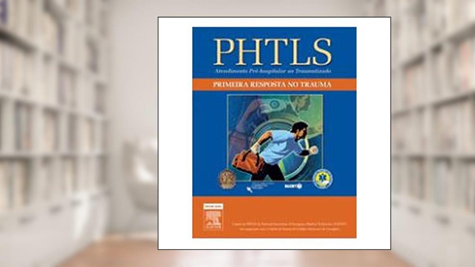 PHTLS. Primeira Resposta no Trauma, do autor Vários Autores