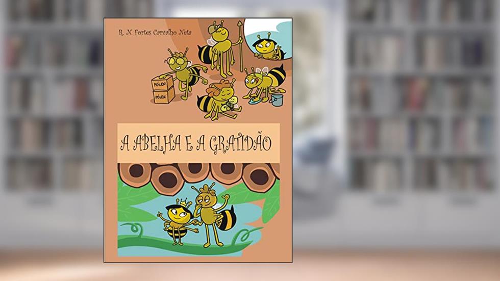A abelha e a gratidão, do autor R. N. Fortes Carvalho Neta