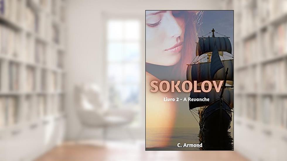 Sokolov: A Revanche - Livro 2, do autor C. Armond