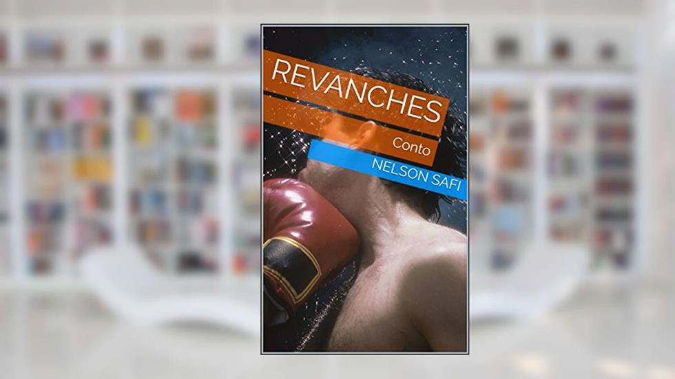 Revanches: Conto, do autor Nelson Safi