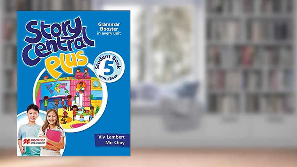 Story Central Plus Student's Book With Ebook Pack - 5, do autor Mo Choy; Viv Lambert