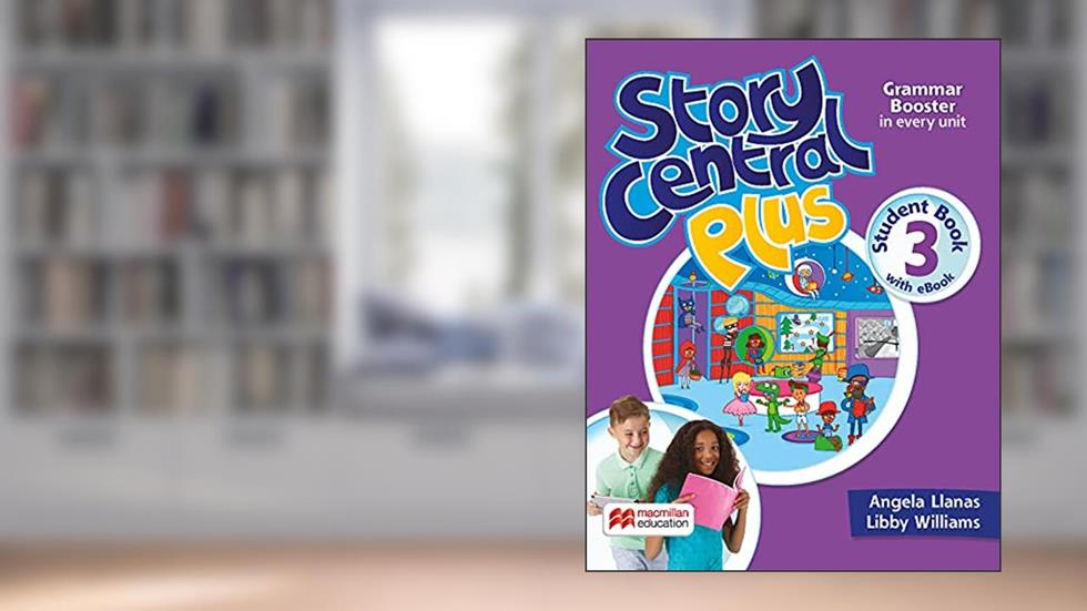 Story Central Plus Student's Book With Ebook Pack - 3, do autor Libby Williams; Angela Llanas