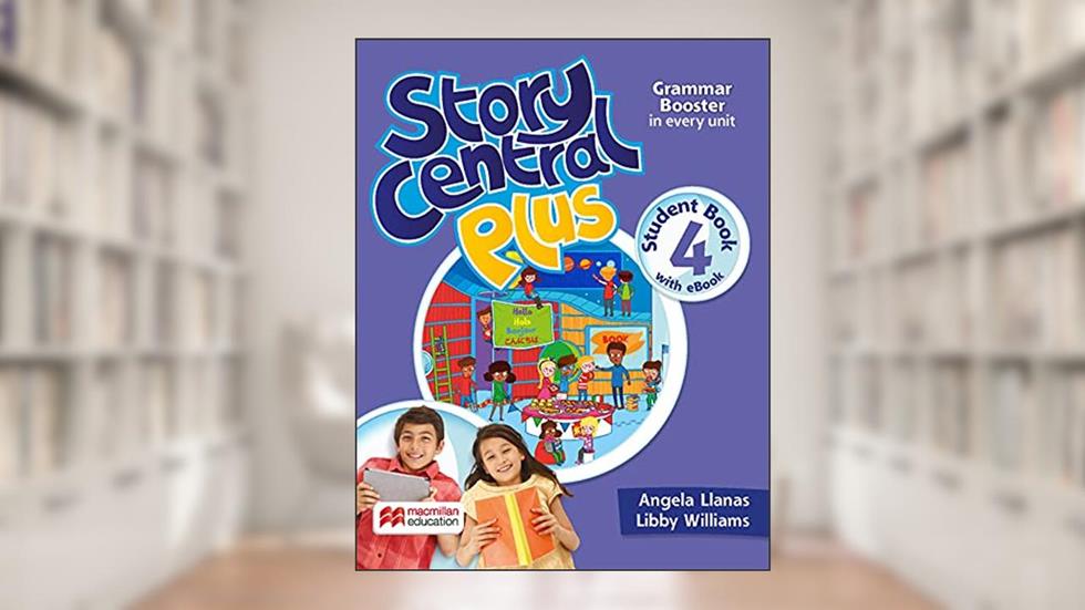 Story Central Plus Student's Book With Ebook Pack - 4, do autor Libby Williams; Angela Llanas