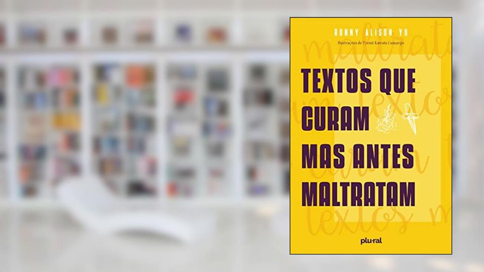 Textos que me curam, mas antes maltratam, do autor Maracujá Y.