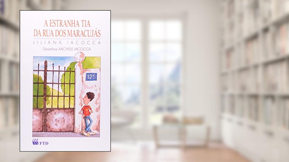A Estranha Tia da Rua dos Maracujás - Coleção Terceiras Histórias, do autor Michele Iacocca; Liliana Iacocca