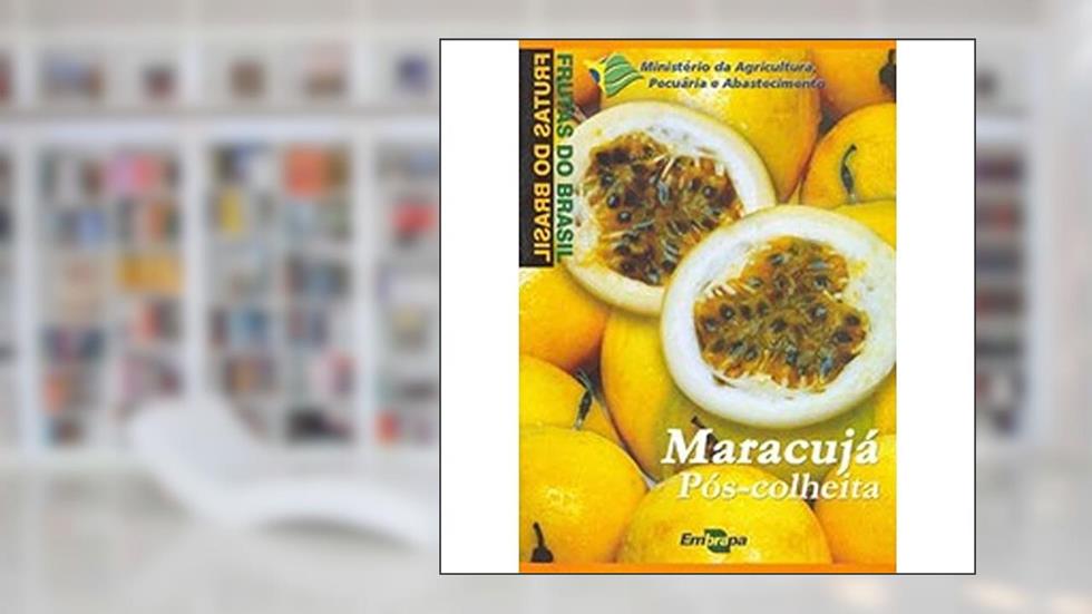 MARACUJÁ PÓS-COLHEITA, do autor Ahmed El Dash