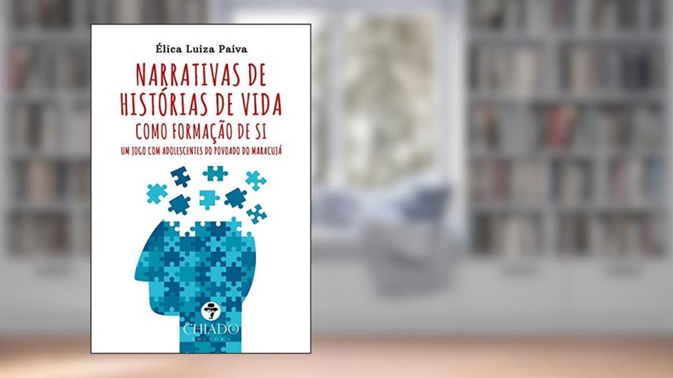Narrativas de histórias de vida como formação de si: um jogo com adolescentes do povoado do Maracujá, do autor Élica Luiza Paiva