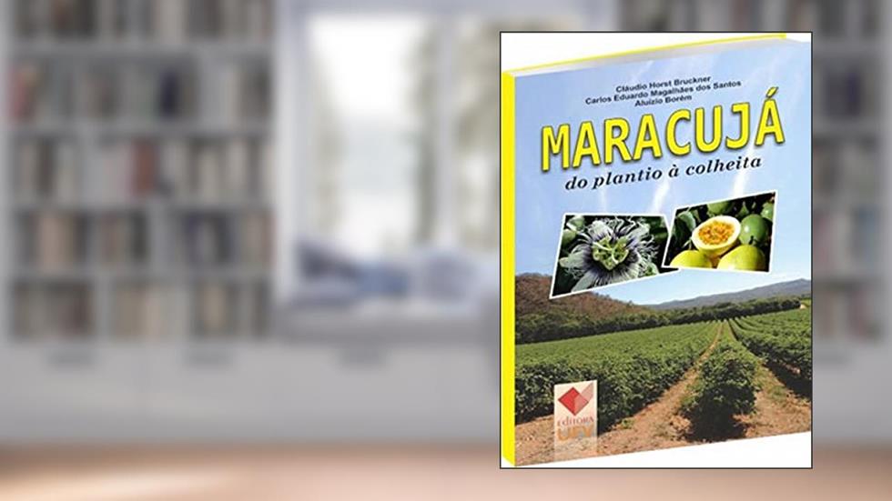MARACUJÁ DO PLANTIO À COLHEITA, do autor ALUÍZIO BORÉM