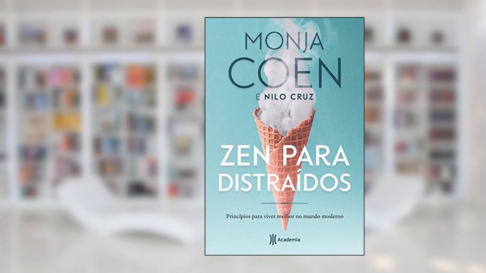 Zen para distraídos: Princípios para viver melhor no mundo moderno, do autor Monja Coen