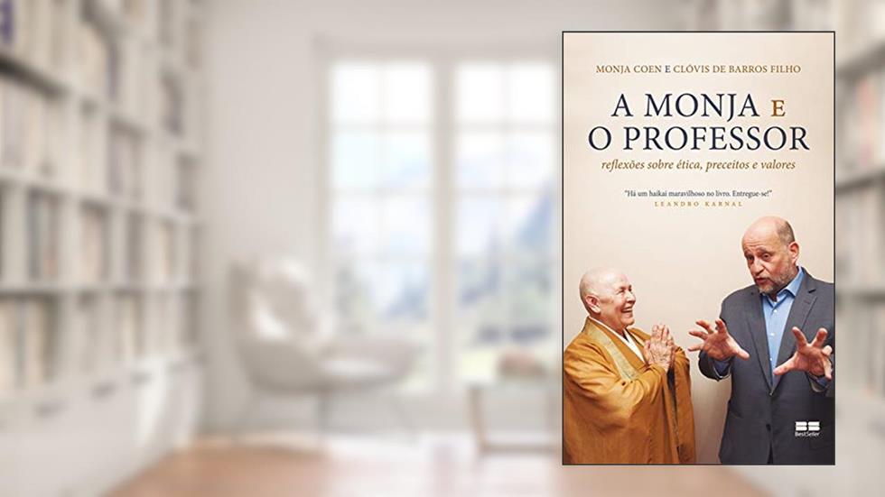 A monja e o professor: Reflexões sobre ética, preceitos e valores, do autor Monja Coen; Clóvis de Barros Filho
