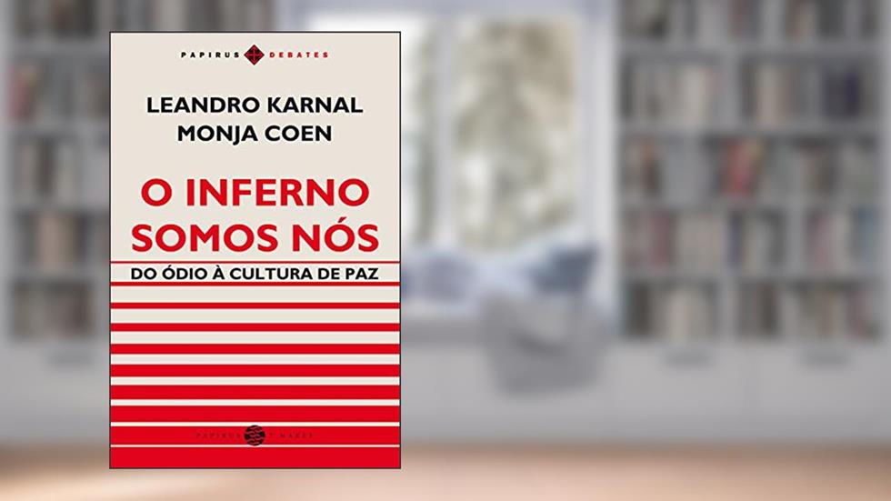 O Inferno somos nós: Do ódio à cultura de paz (Papirus debates), do autor Monja Coen; Leandro Karnal