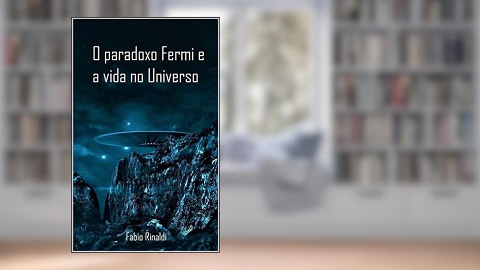 O paradoxo Fermi e a vida no universo, do autor Fabio Rinaldi