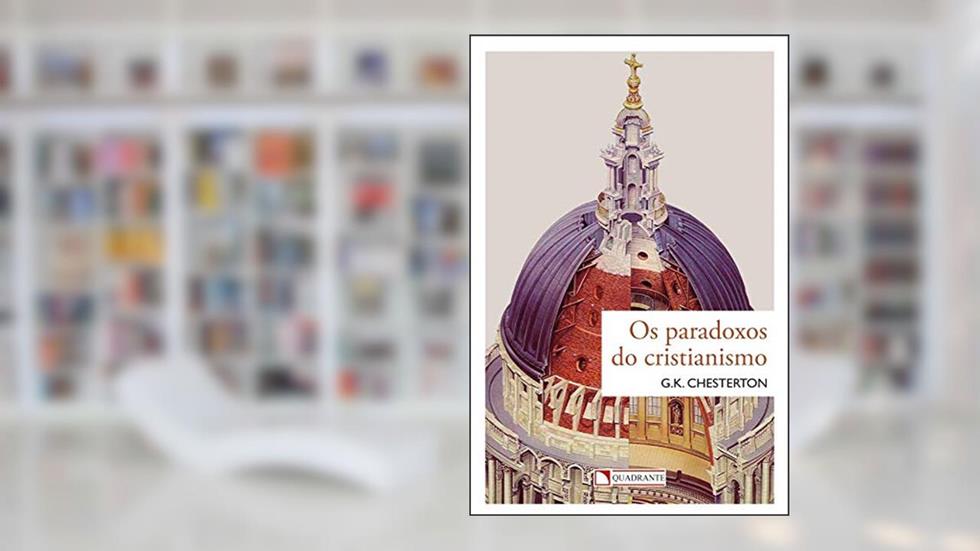 Os paradoxos do cristianismo, do autor G. K. Chesterton