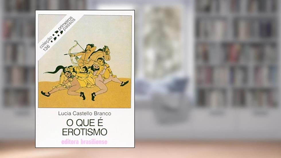 O que É Erotismo - Coleção Primeiros Passos 136, do autor Lucia Castelo Branco