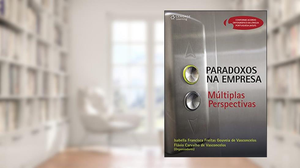Paradoxos na empresa: Múltiplas perspectivas, do autor Isabella Vasconcelos; Flávio Vasconcelos