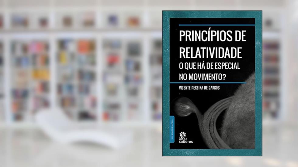 Princípios de relatividade:: o que há de especial no movimento?, do autor Vicente Pereira de Barros