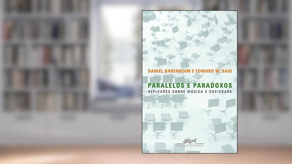 Paralelos e paradoxos, do autor Edward W. Said; Daniel Barenboim