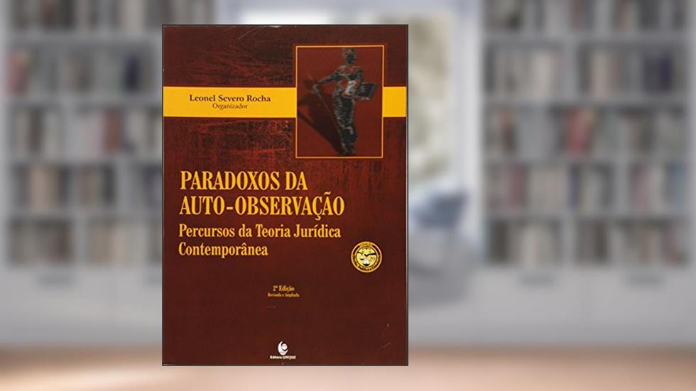 Paradoxos Da Auto-Observacao: Percursos Da Teoria Juridica Contemporanea, do autor Leonel Severo Rocha