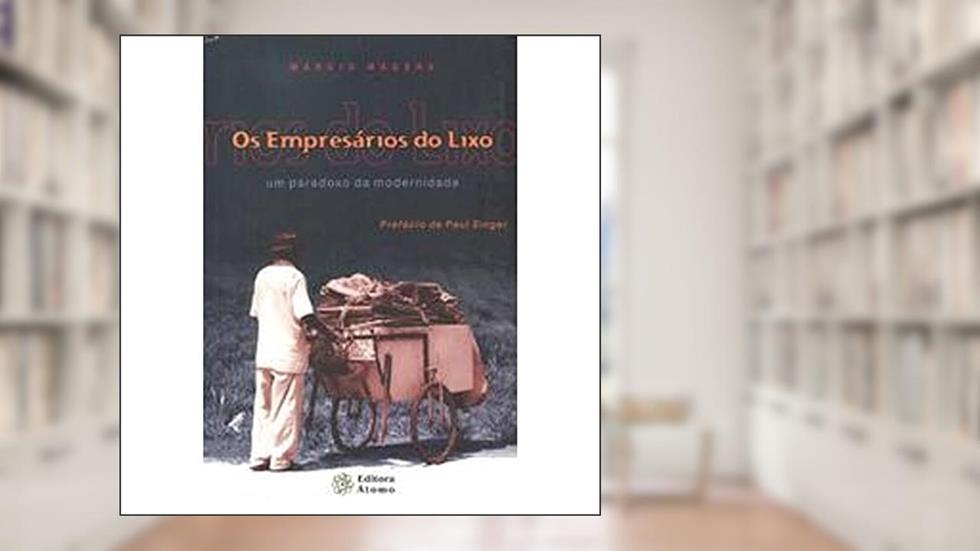 Os Empresários do Lixo. Um Paradoxo da Modernidade, do autor Márcio Magera
