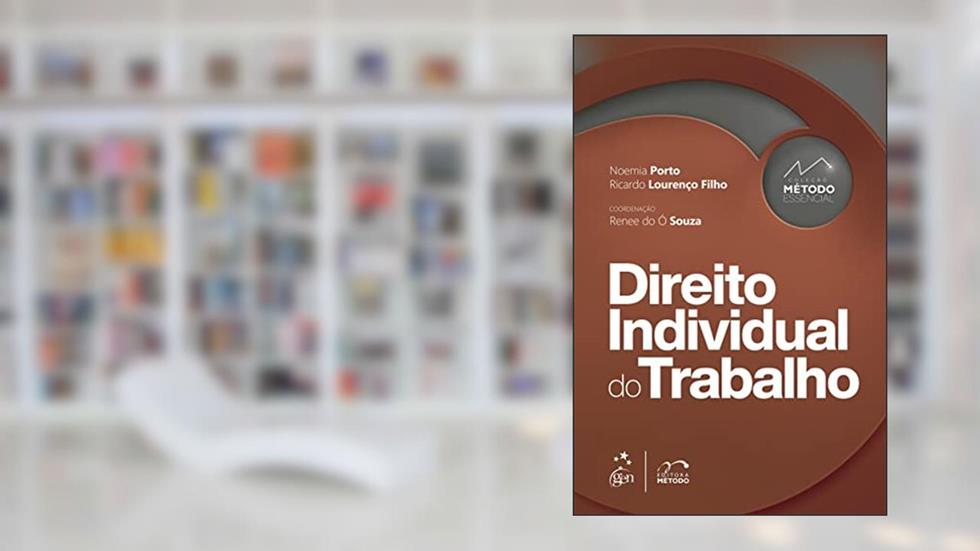 Coleção Método Essencial - Direito Individual do Trabalho - 1ª Edição 2022, do autor Noemia Porto; Ricardo Lourenço Filho