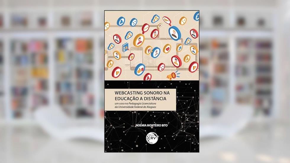 Webcasting sonoro na educação a distância: um caso na pedagogia licenciatura da universidade federal de Alagoas, do autor Noemia Monteiro Bito