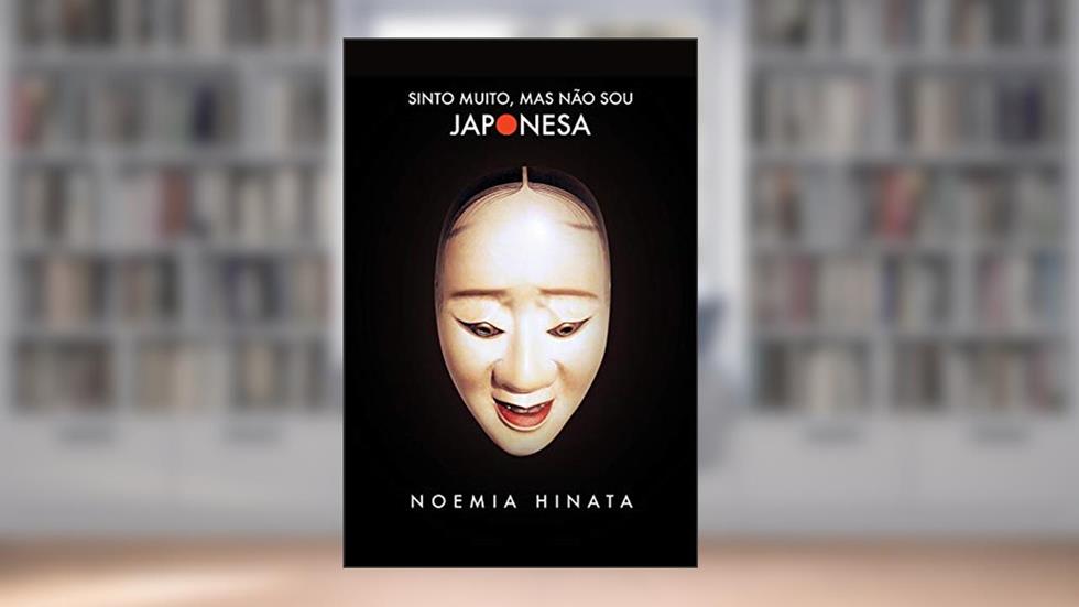 Sinto muito, mas não sou japonesa, do autor Noemia Hinata