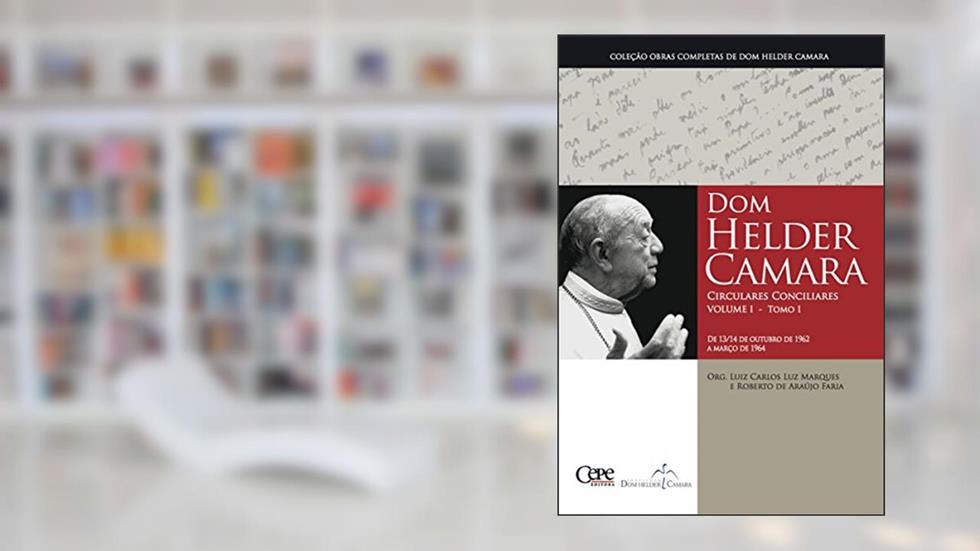 Dom Helder Camara Circulares Conciliares Volume I - Tomo I, do autor Dom Helder Camar