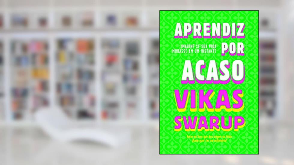 Aprendiz por acaso, do autor Vikas Swarup