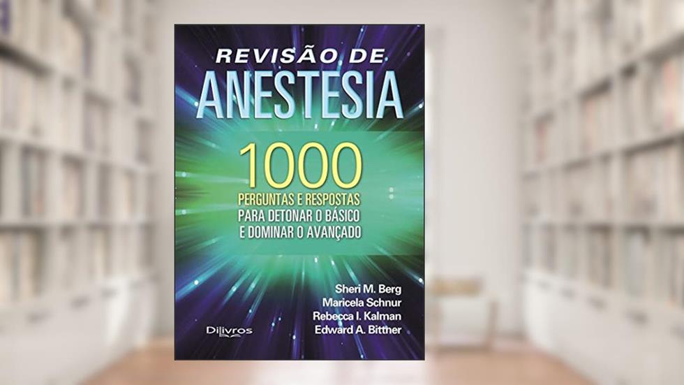 Revisao De Anestesia 1000 Perguntas E Respostas, do autor SHERI BERG, MARICELA/KALMAN, REBECCA I/ BITTNER, EDWARD A