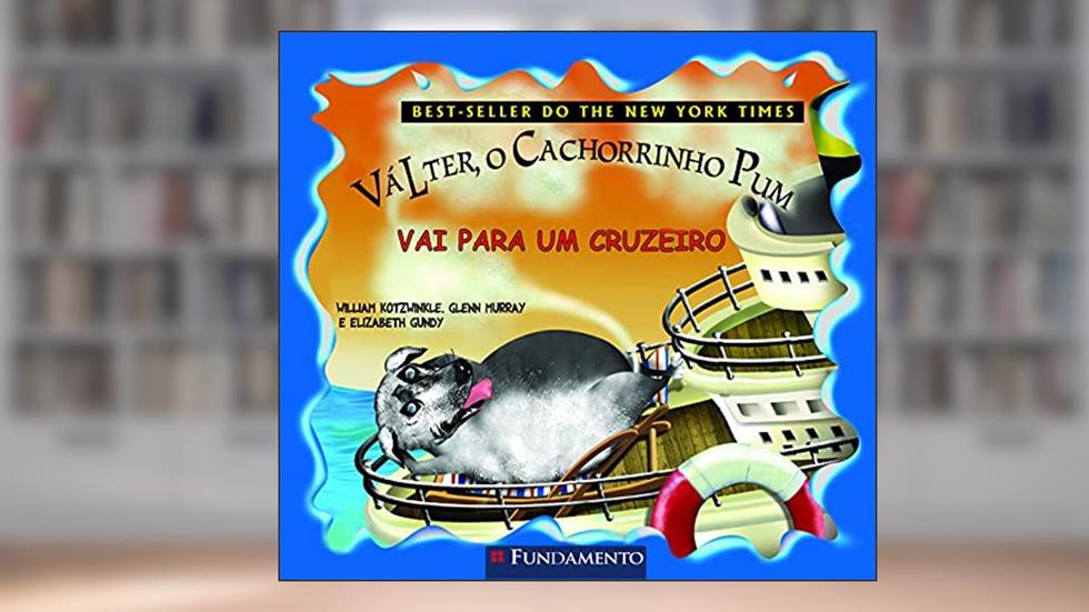 Valter, o Cachorrinho Pum. Vai Para Um Cruzeiro, do autor William Kotzwinkle; Glenn Murray; Elizabeth Gundy