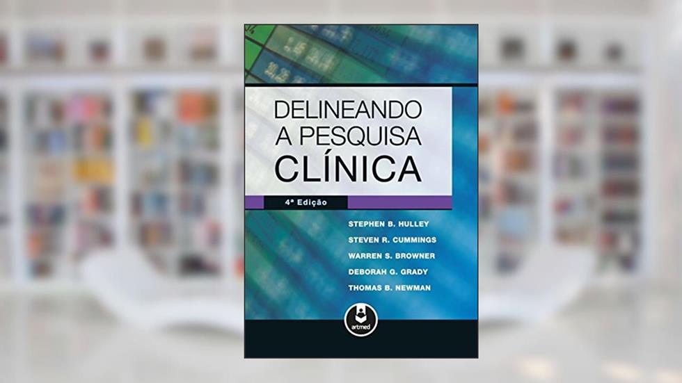Delineando a Pesquisa Clinica, do autor Stephen B. Hulley; Steven R. Cummings; Warren S. Browner; Deborah G. Grady; Thomas B. Newman