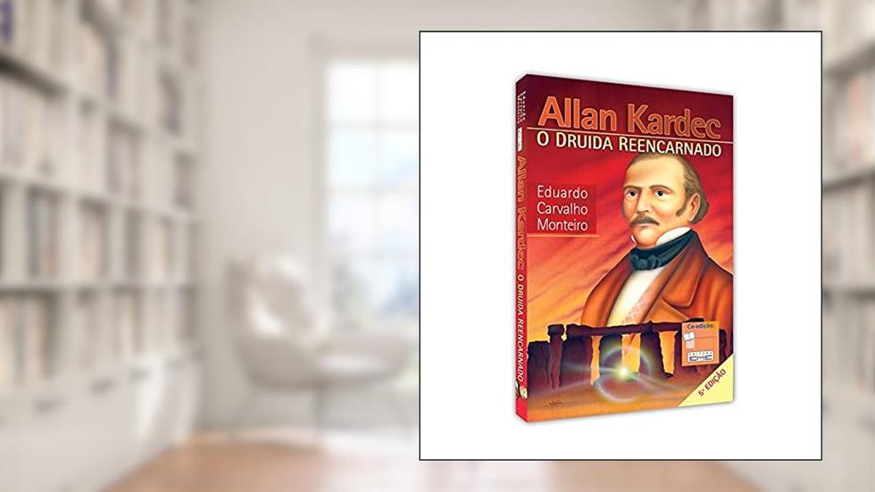 Allan Kardec - O Druida Reencarnado, do autor Autor