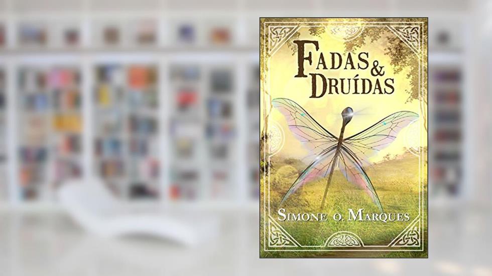 Fadas e Druidas (Os tesouros da Tribo de Dana Livro 2), do autor Simone O. Marques