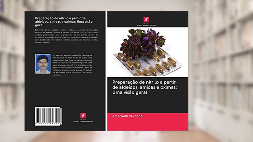 Preparação de nitrilo a partir de aldeídos, amidas e oximas: Uma visão geral, do autor Amarnath Velidandi
