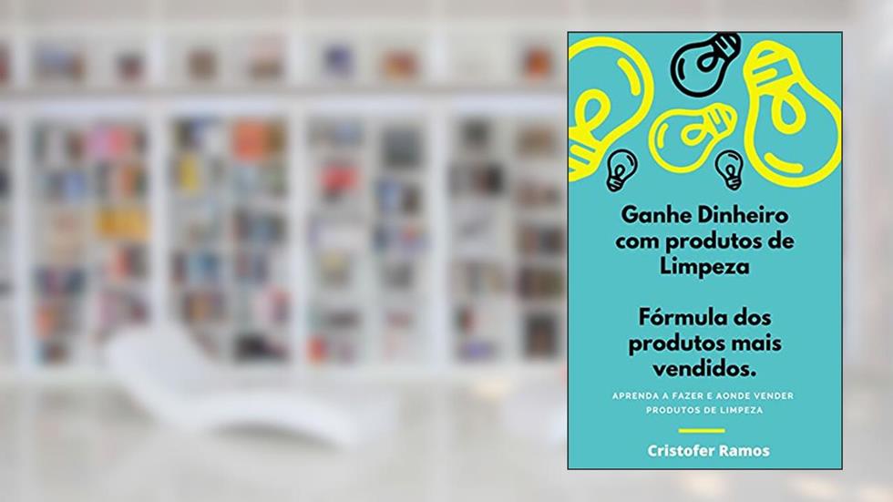 GANHE DINHEIRO COM PRODUTOS DE LIMPEZA: APRENDA A FAZER E AONDE VENDER PRODUTOS DE LIMPEZA, do autor Cristofer Ramos
