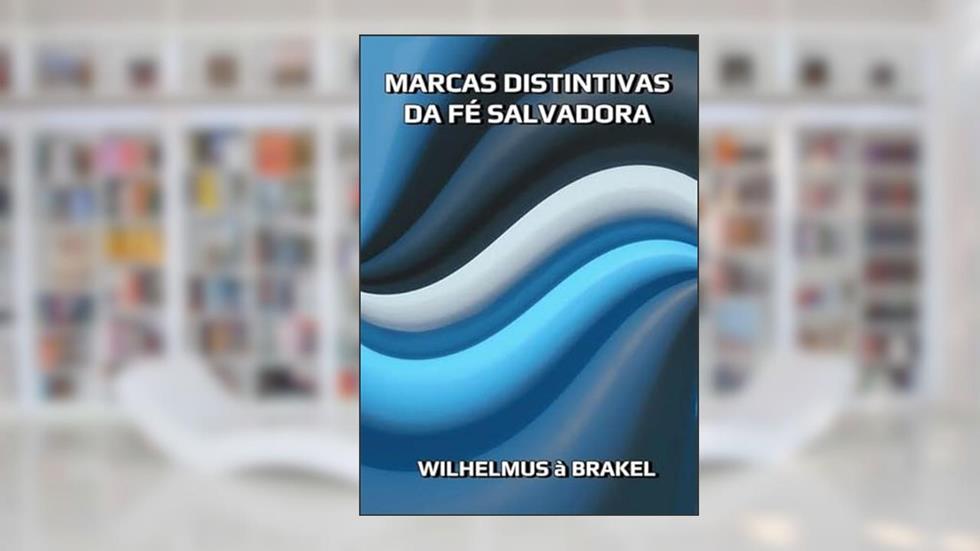 Marcas Distintivas da Fe Salvadora, do autor Silvio Dutra