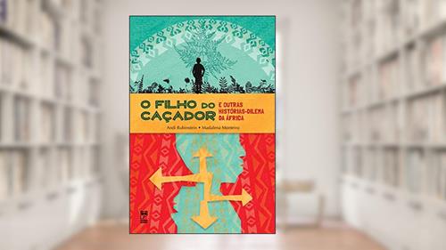 Capa de O filho do caçador: E outras histórias-dilema, do autor Andi Rubinstein; Madalena Monteiro