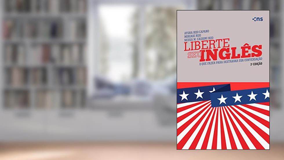 LIBERTE SEU INGLES - 2ª EDICAO, do autor AYSHA HIJO CAPANO; MARIAKI HIJO; NEUSA M. C. HIJO