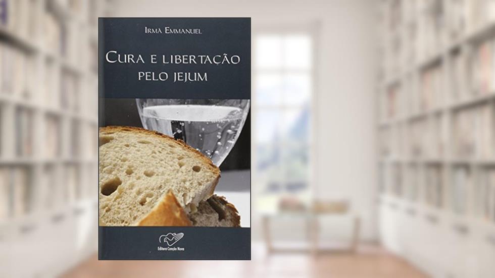 Cura e Libertação Pelo Jejum, do autor Emmanuel Mailard