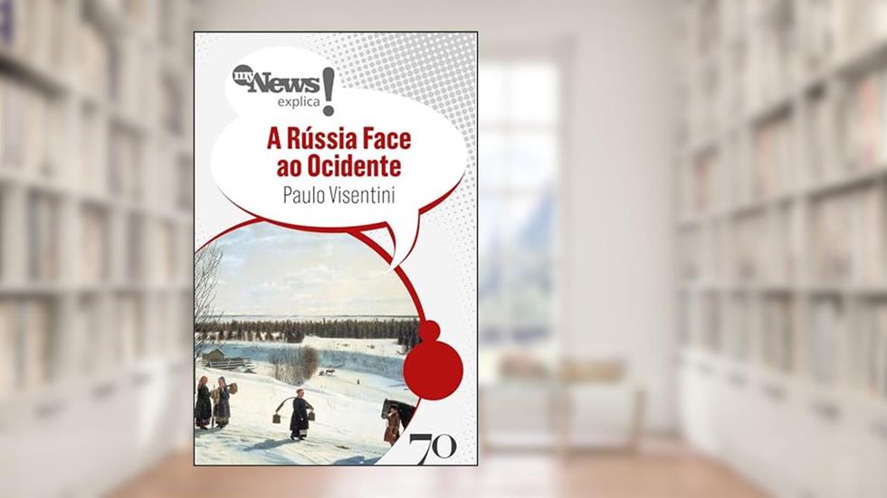 MyNews Explica A Rússia Face ao Ocidente, do autor Paulo Visentini
