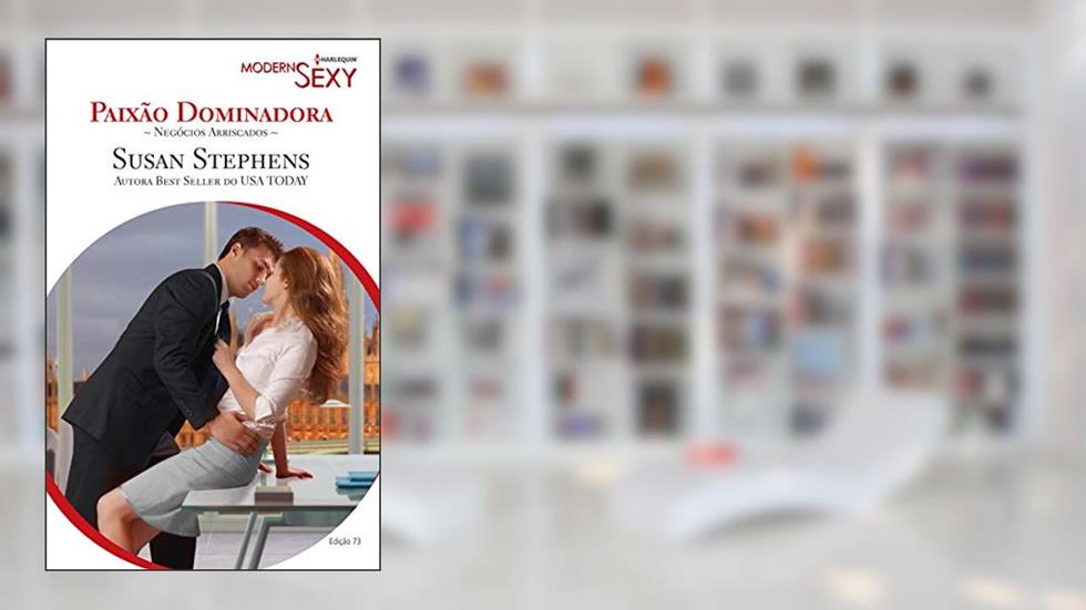 Paixão Dominadora (Harlequin Modern Sexy Livro 73), do autor Susan Stephens
