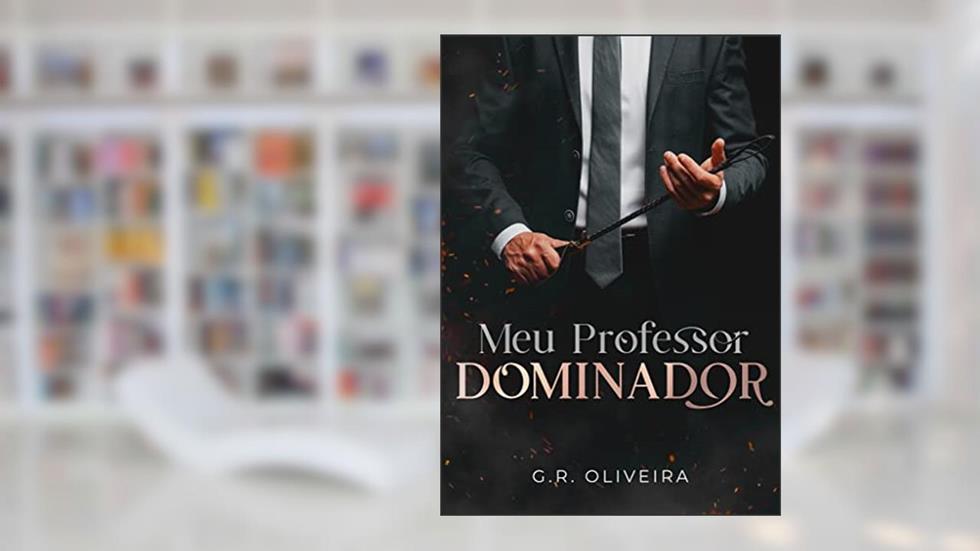 Meu Professor Dominador, do autor G.R. Oliveira