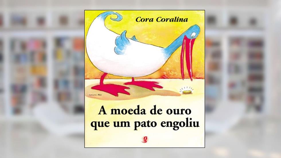 A moeda de ouro que um pato engoliu, do autor Cora Coralina