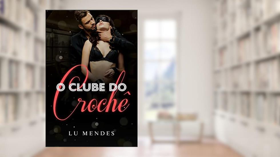 O clube do crochê (Série Dominadores Livro 1), do autor Lu Mendes