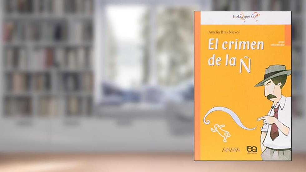 El Crimen de la Ñ - Coleção Hola, ¿Que Tal?, do autor Amélia Blas Nieves