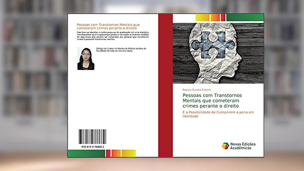 Pessoas com Transtornos Mentais que cometeram crimes perante o direito: E a Possibilidade de Cumprirem a pena em liberdade, do autor Nayara Suzana Feitosa