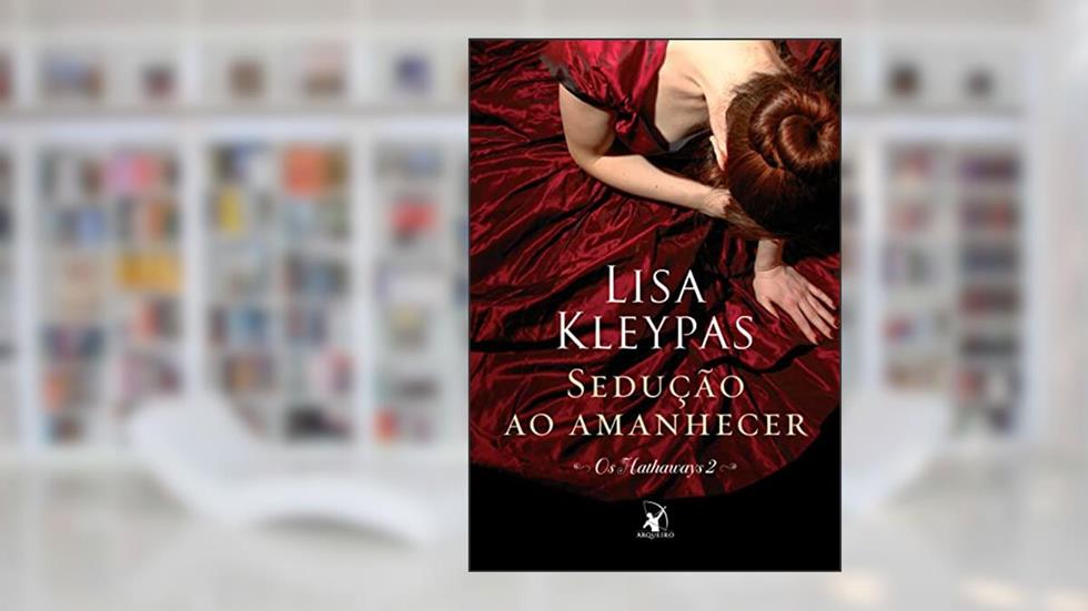 Sedução ao amanhecer (Os Hathaways - Livro 2): A história de Win, do autor Lisa Kleypas