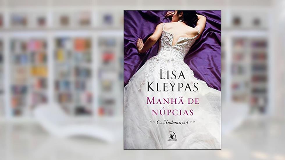 Manhã de núpcias: A história de Leo (Os Hathaways Livro 4), do autor Lisa Kleypas
