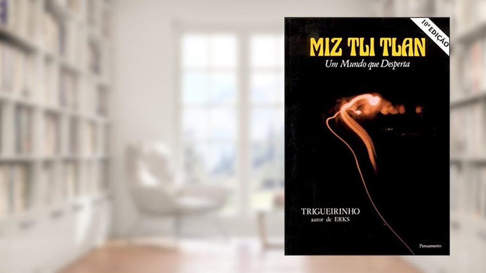 Miz Tli Tlan. Um Mundo que Desperta, do autor Trigueirinho