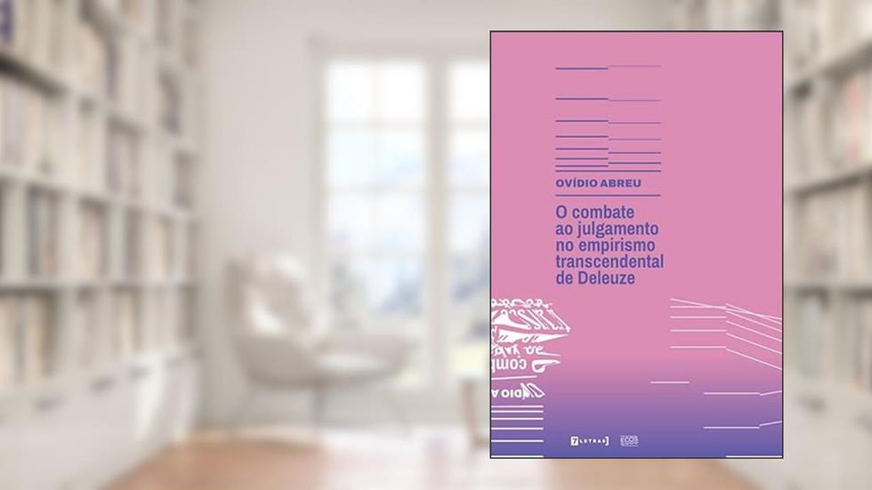 O Combate ao Julgamento no Empirismo Transcendental de Deleuze, do autor Ovídio Abreu